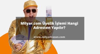 Milyar.com Üyelik İşlemi Hangi Adresten Yapılır