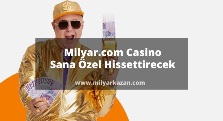 Milyar.com Casino Sana Özel Hissettirecek