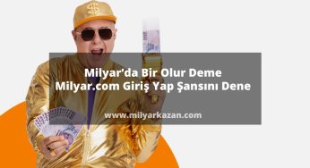 Milyar’da Bir Olur Deme, Milyar.com Giriş Yap Şansını Dene